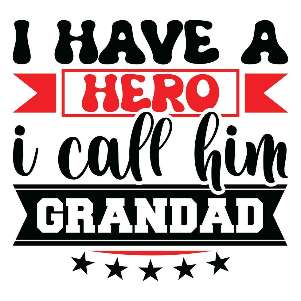 i have a hero i call him grandad graphic shirt template vector