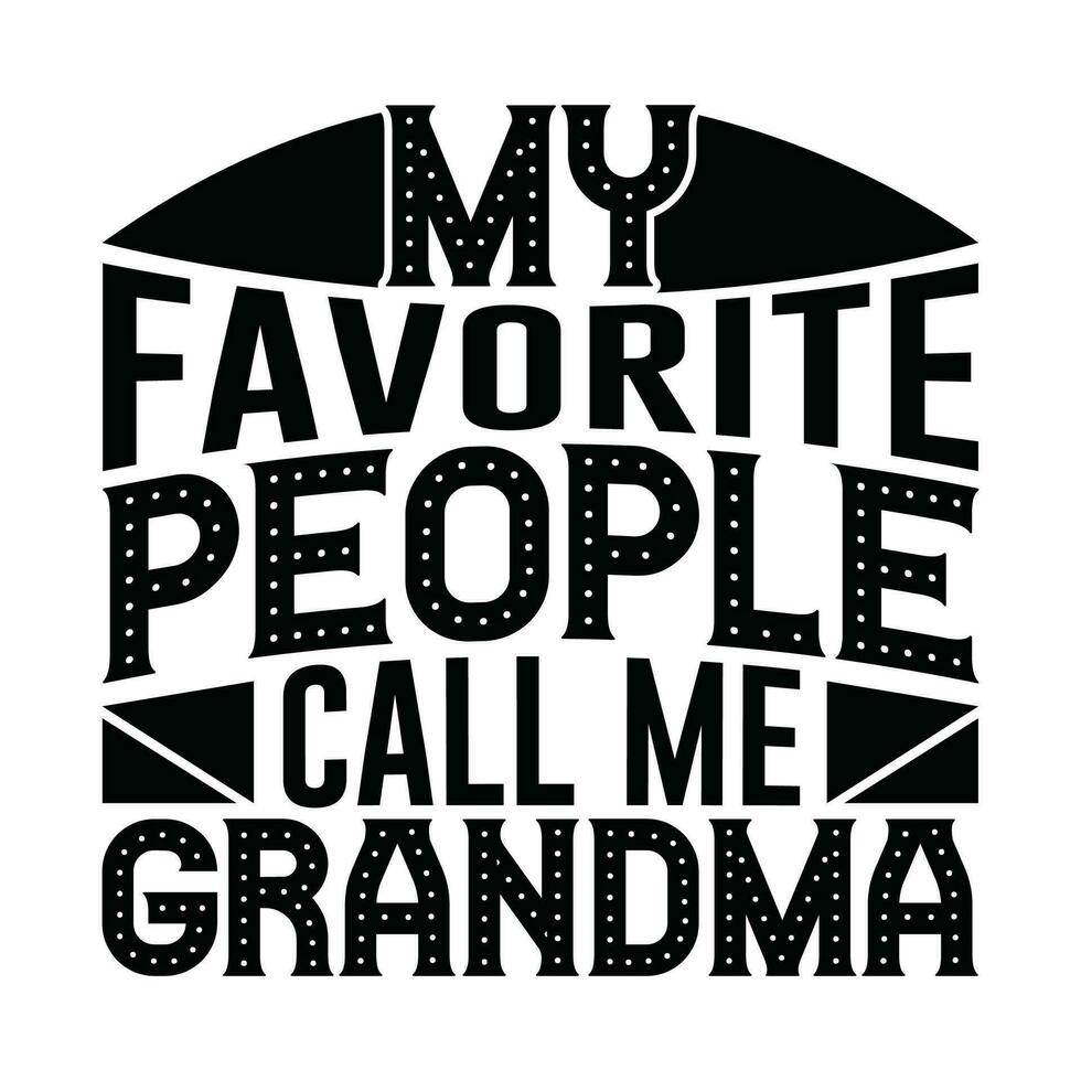 my favorite people call me grandma tee template vector