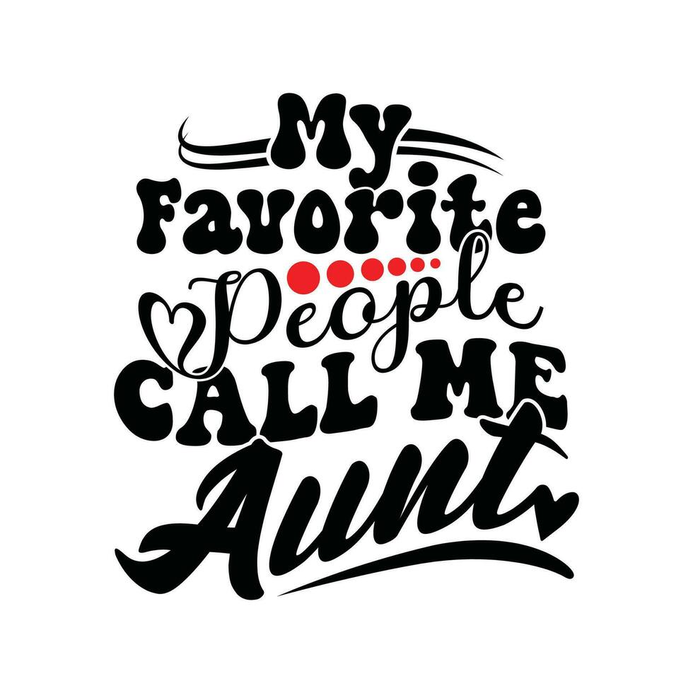 my favorite people call me aunt anniversary tee graphic vector