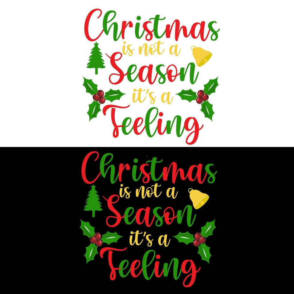 Christmas is not a season it's a feeling vector