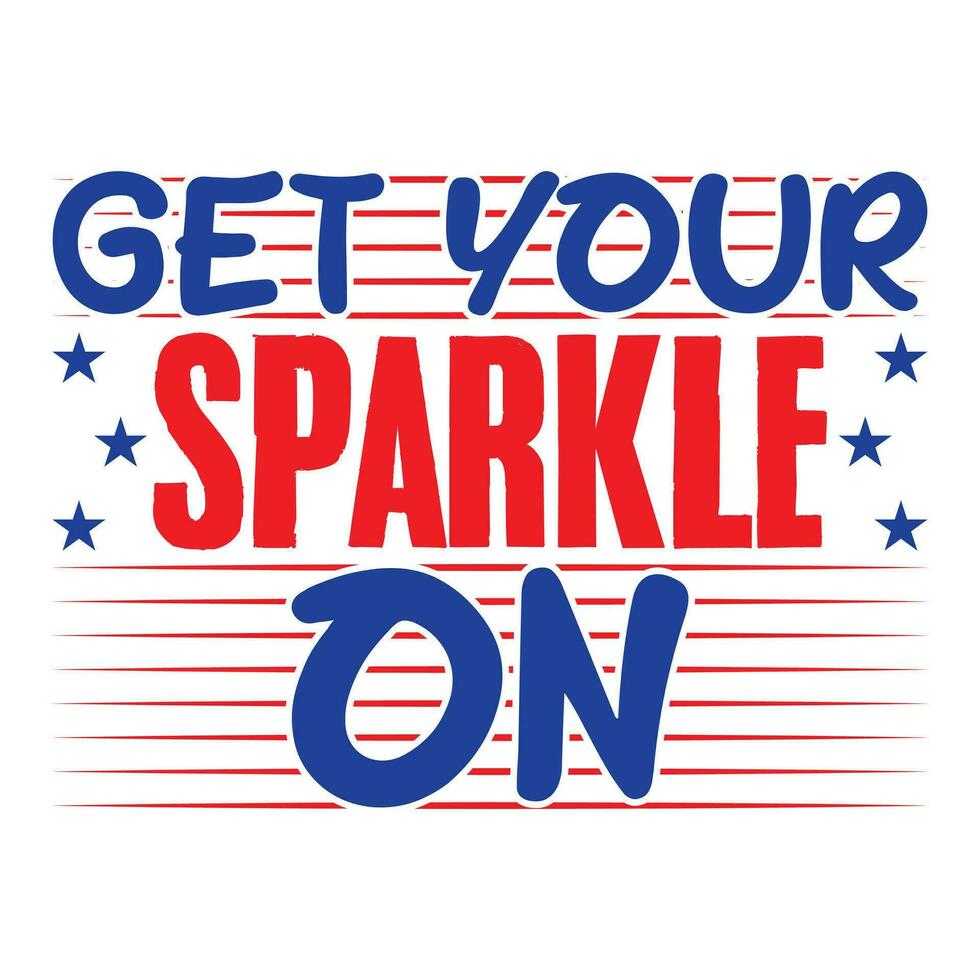 Get your sparkle on 4th of july vector