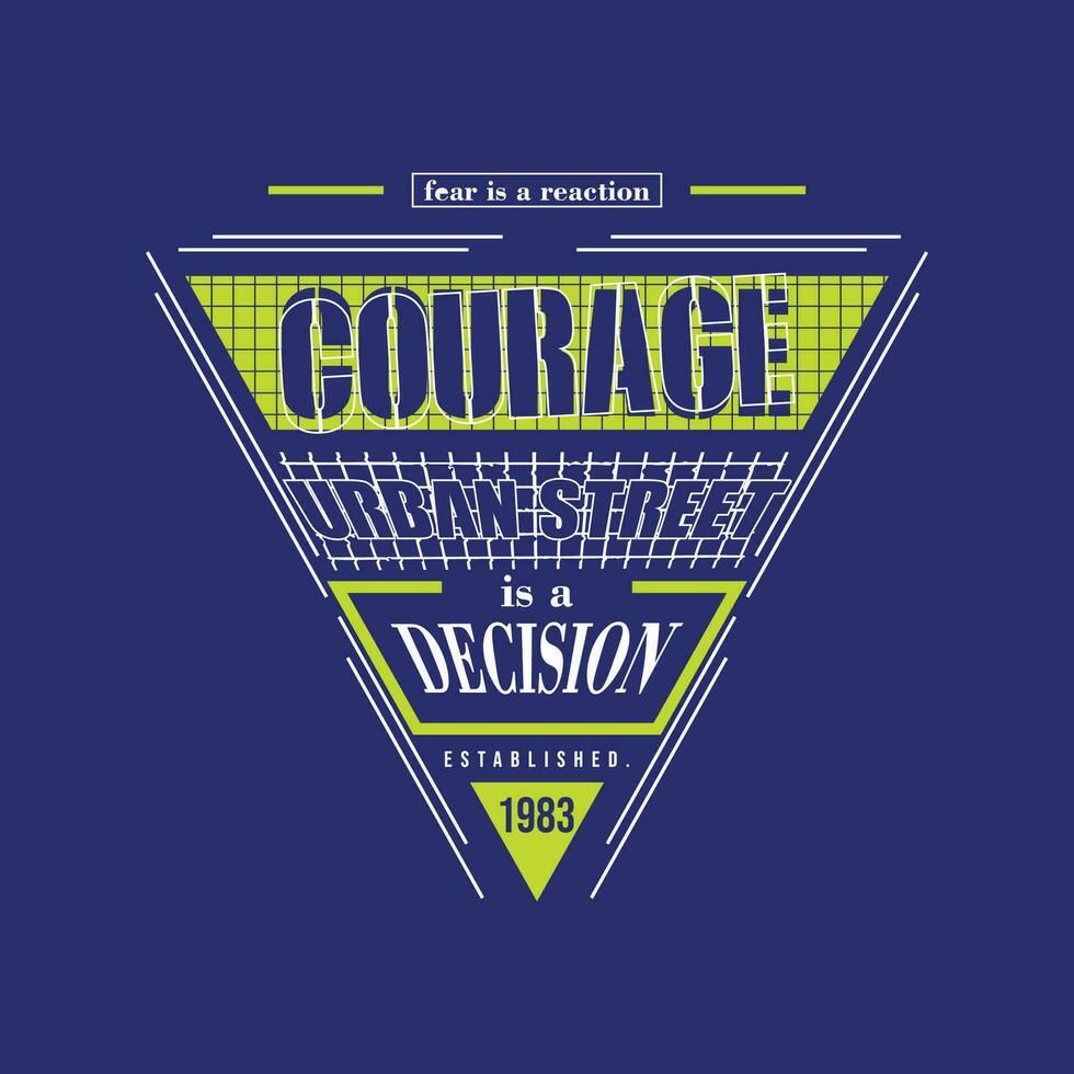 courage urban street graphic, typography vector, t shirt design, illustration, good for casual style vector