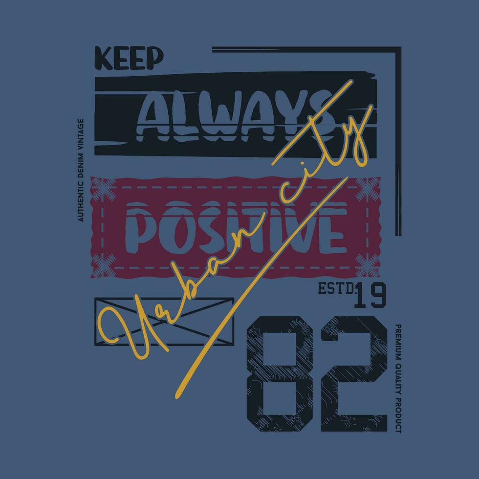 keep always positive slogan graphic typography, fashion t shirt, design vector, for ready print, and other use vector