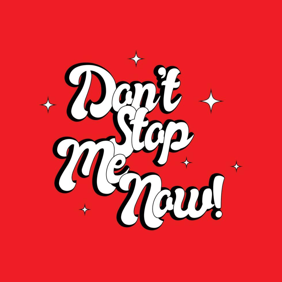 Don't stop me now Hand drawn letters isolated on red background. Decorative inscription in graffiti style. Modern typography design for t-shirt, poster, print vector illustration.