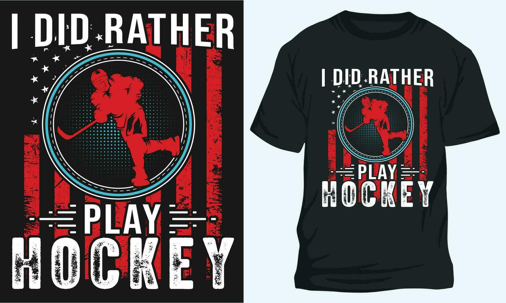 I DID RATHER PLAY HOCKEY, Hockey t-shirt design vector