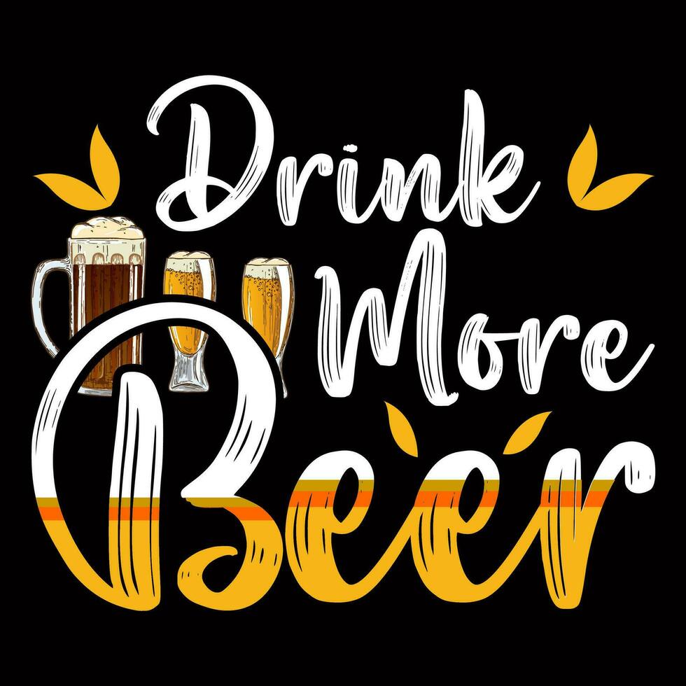 Drink more BEER TSHIRT DESIGN VECTOR 27996812 Vector Art at Vecteezy