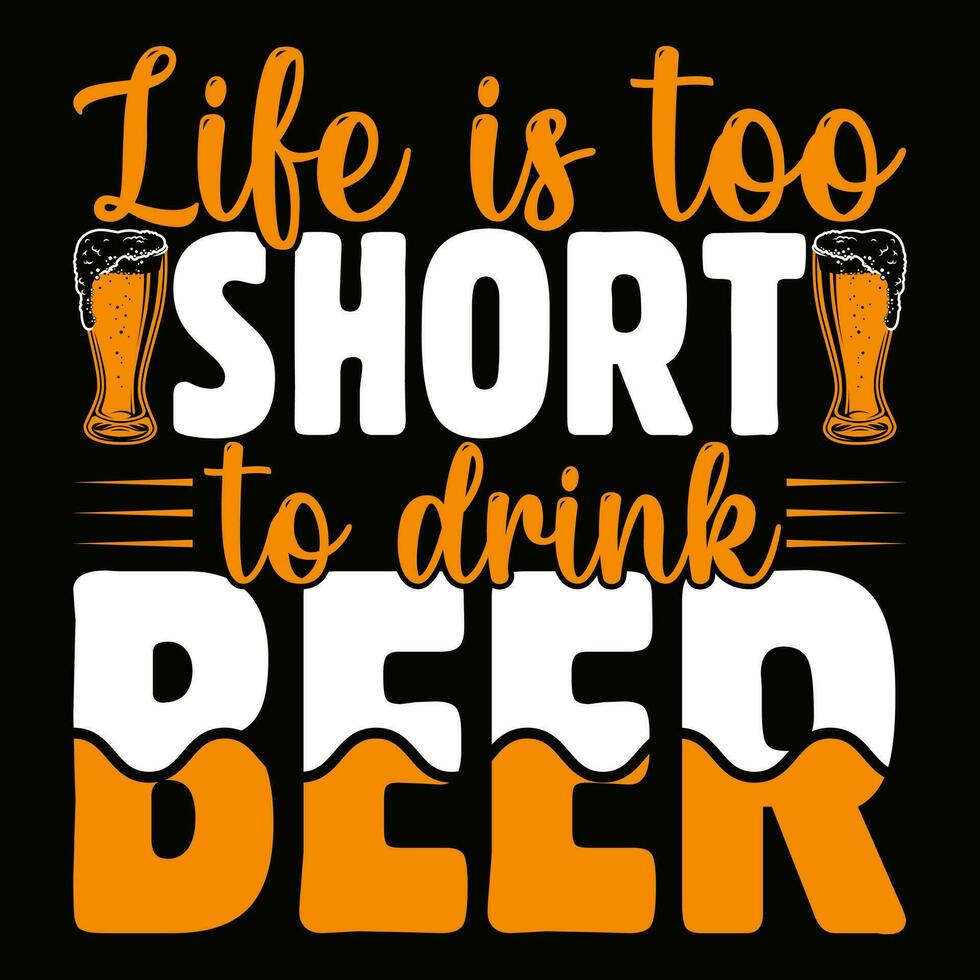 vida es también corto a bebida cerveza camiseta diseño vector