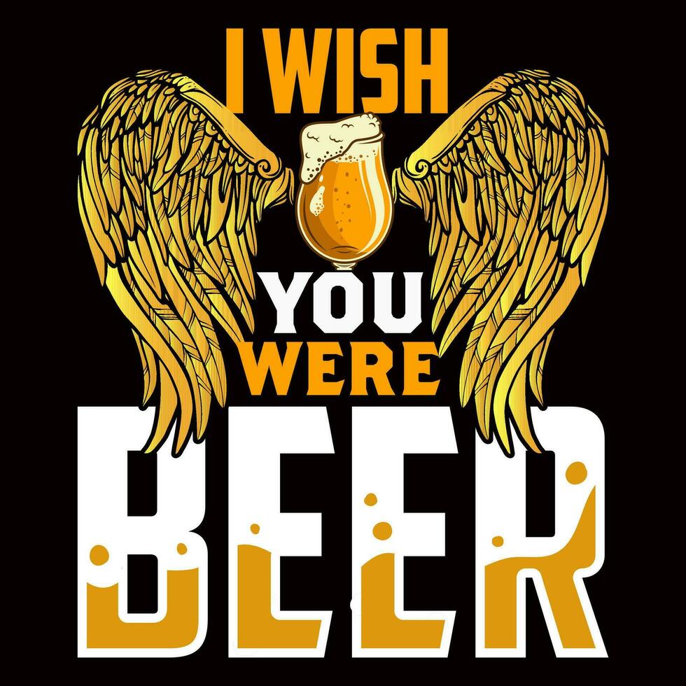 yo deseo usted fueron cerveza camiseta diseño vector