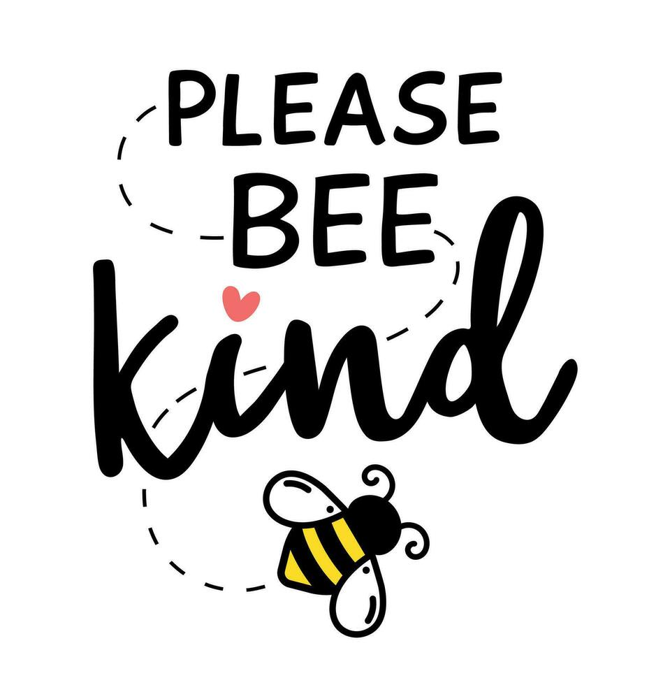Please bee kind. Please Be Kind Pun Quote.  Text with Cute Flying Bee. Vector lettering. Isolated on white background.