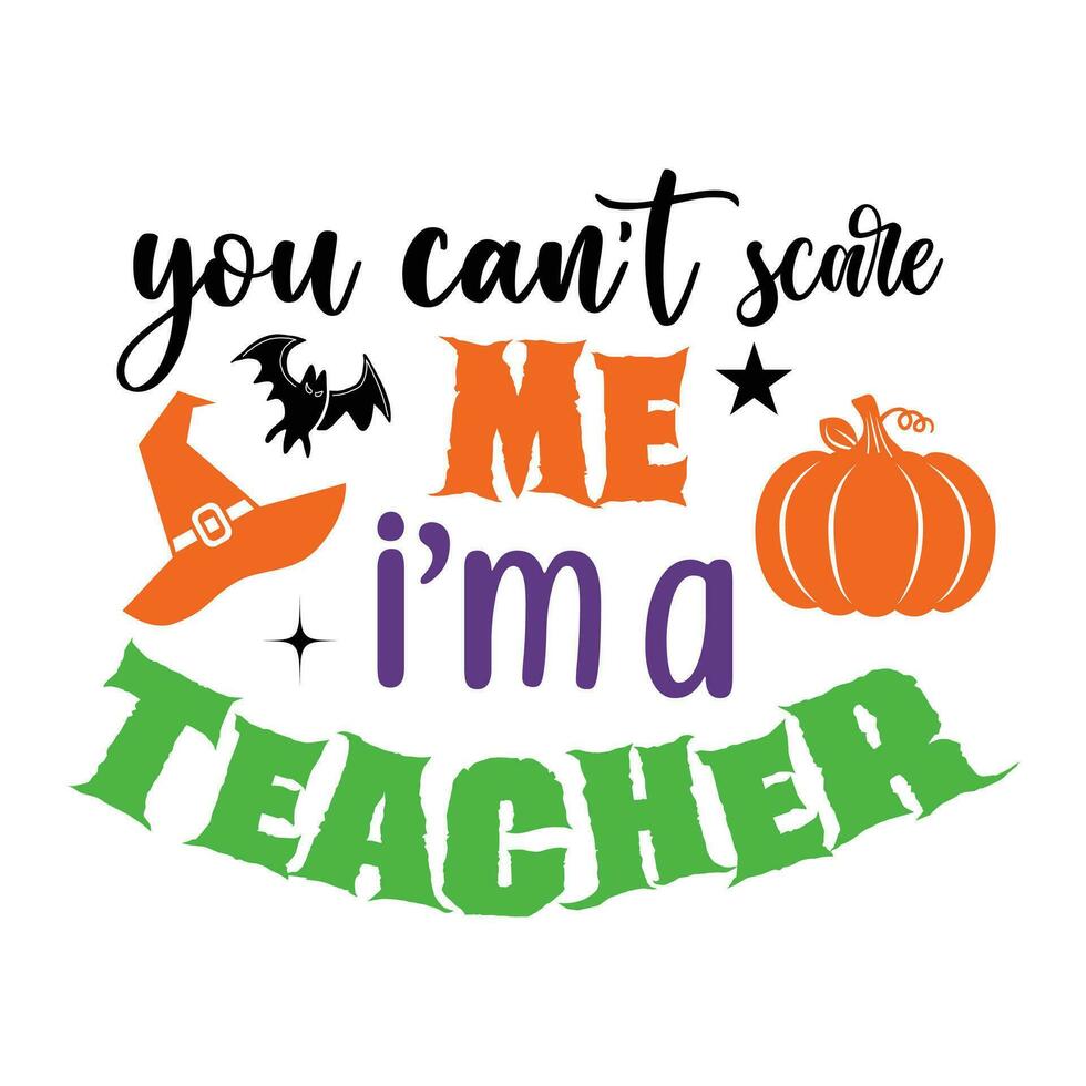 You can't scare me I'm a teacher vector