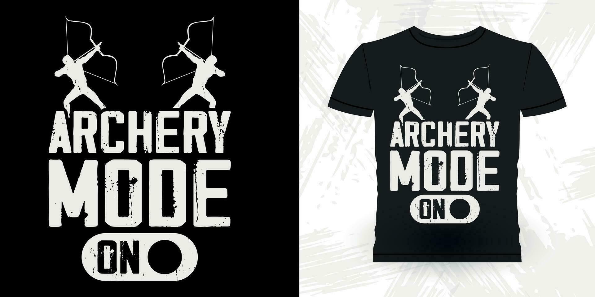Archery Mode On Funny Archer Hunting Lover Vintage Archery T-shirt Design vector