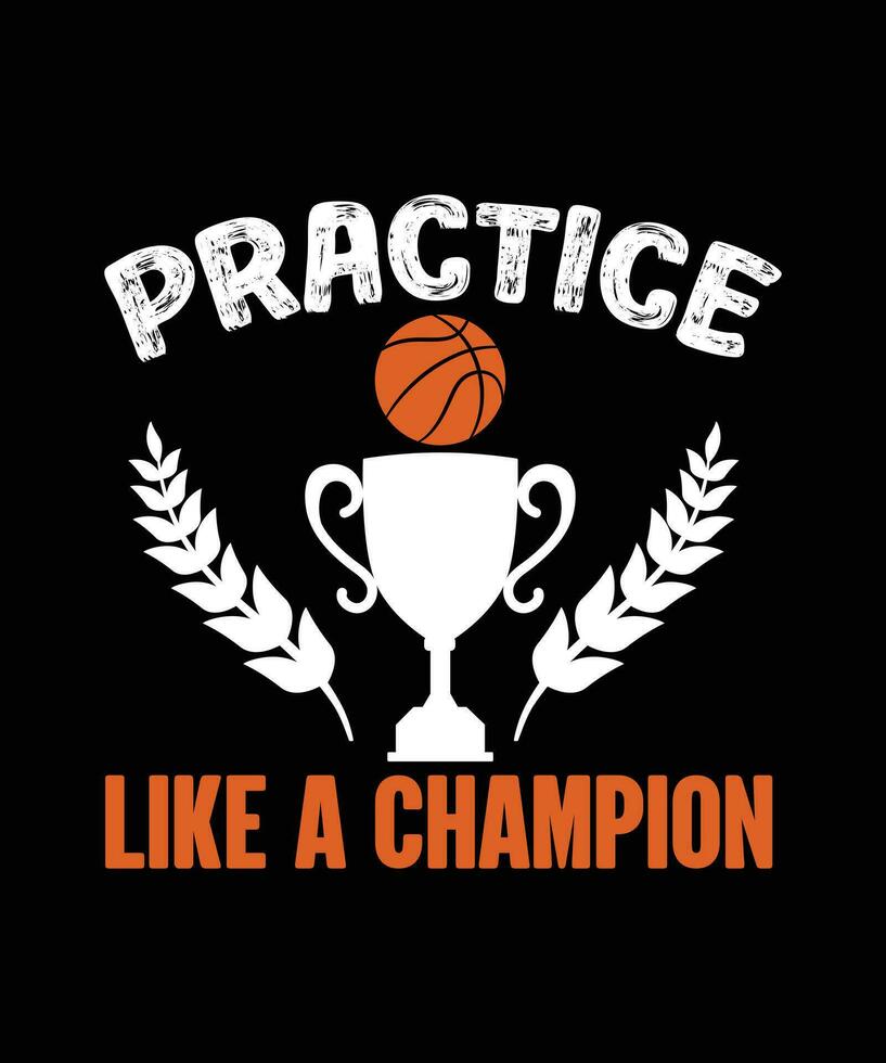 Practice like a champion tshirt vector