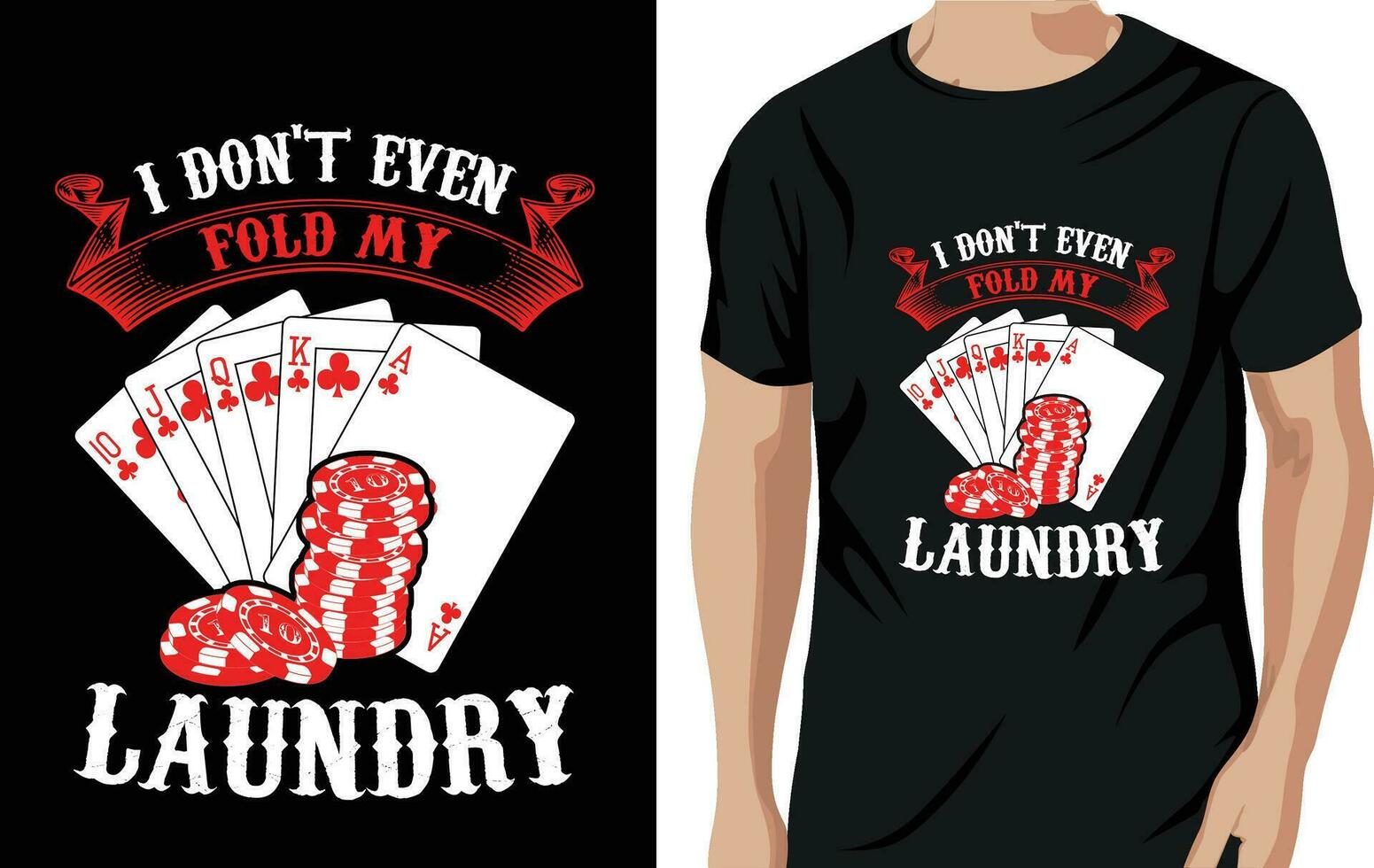 Vector i don't even fold laundry poker quotes t shirt design vector graphic