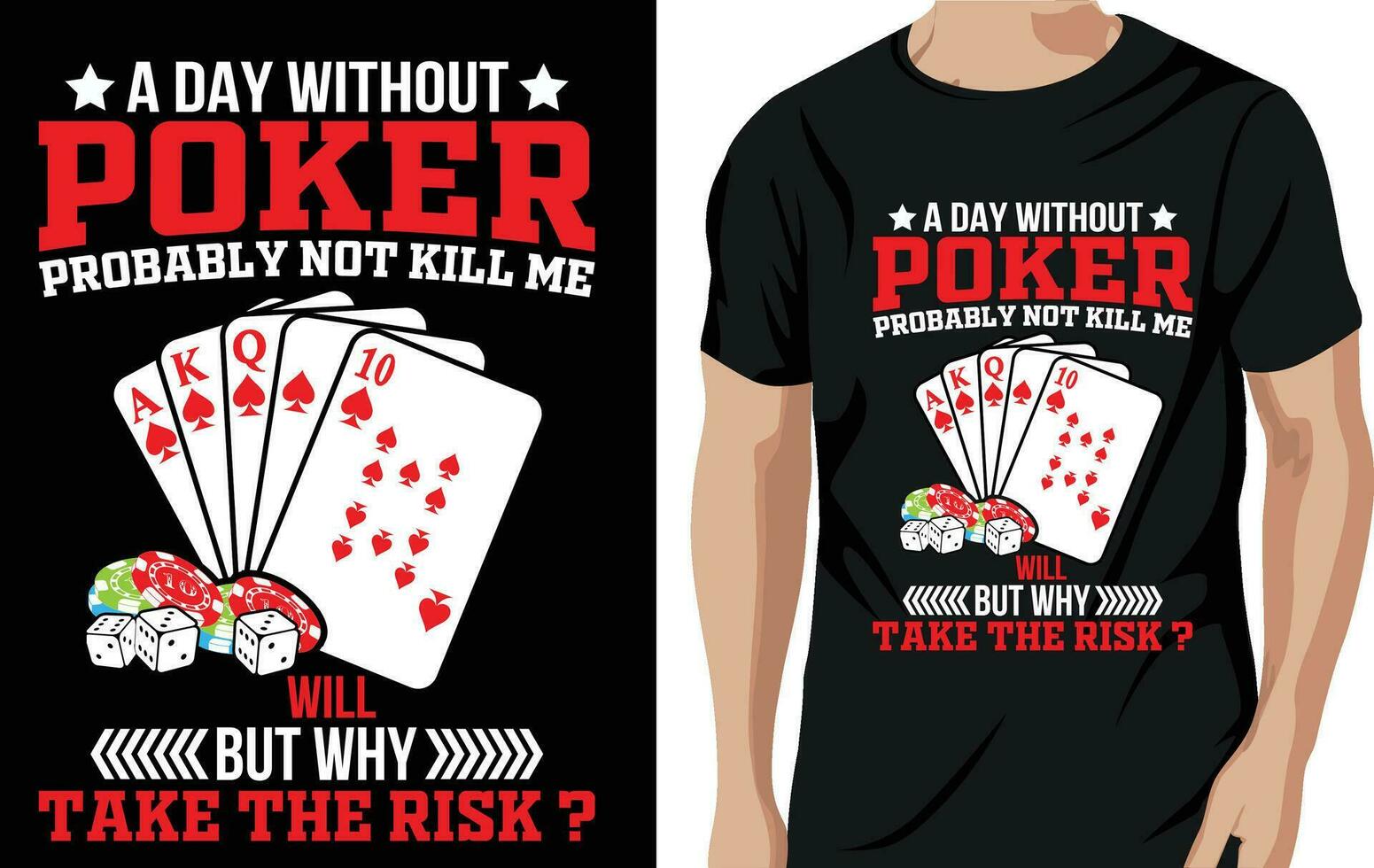 Vector a day without poker will probably not kill me but why take the risk poker quotes t shirt design