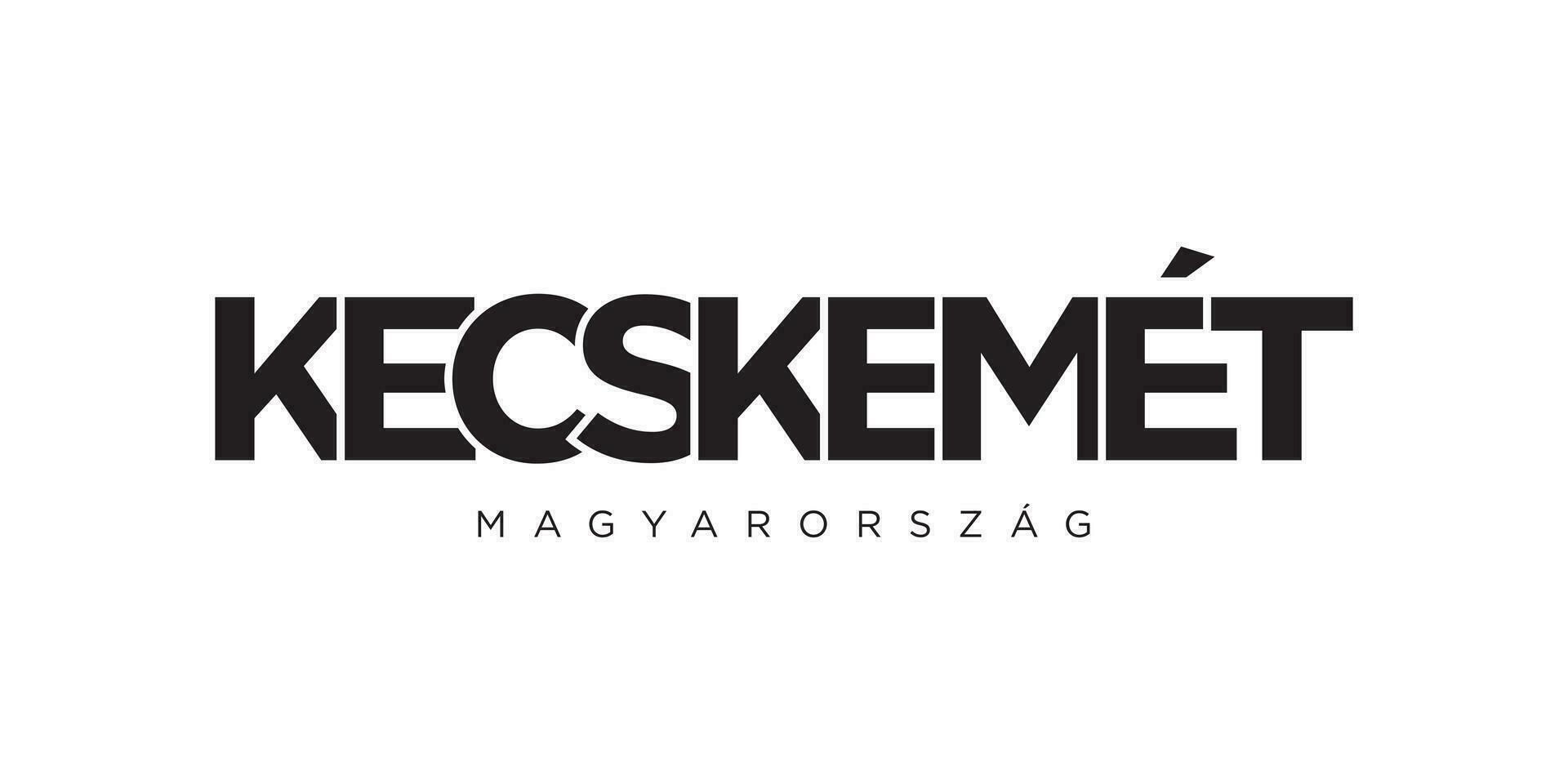 Kecskemet in the Hungary emblem. The design features a geometric style, vector illustration with bold typography in a modern font. The graphic slogan lettering.