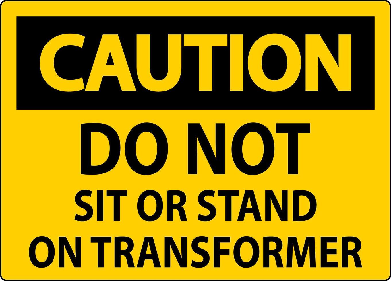 Caution Sign - Do Not Sit Or Stand On Transformer vector