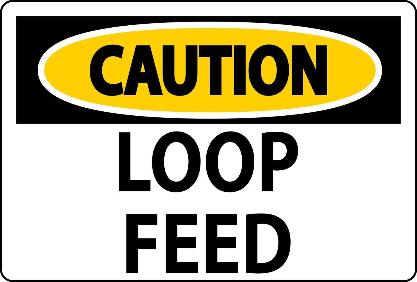 Caution Sign, Loop Feed vector