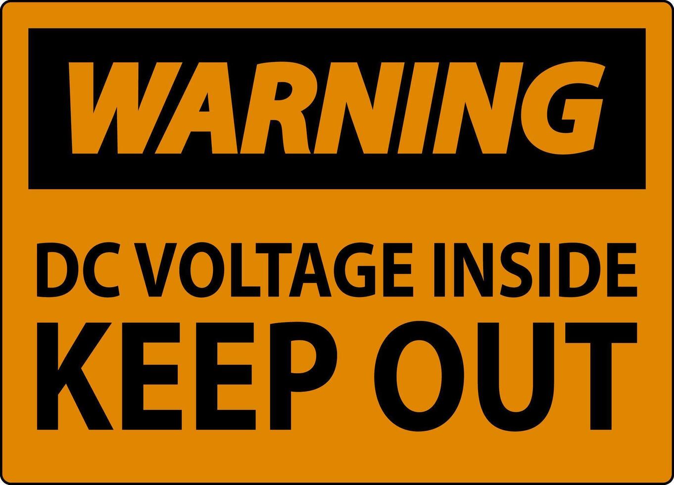 Warning Keep Out Sign, DC Voltage Inside Keep Out vector