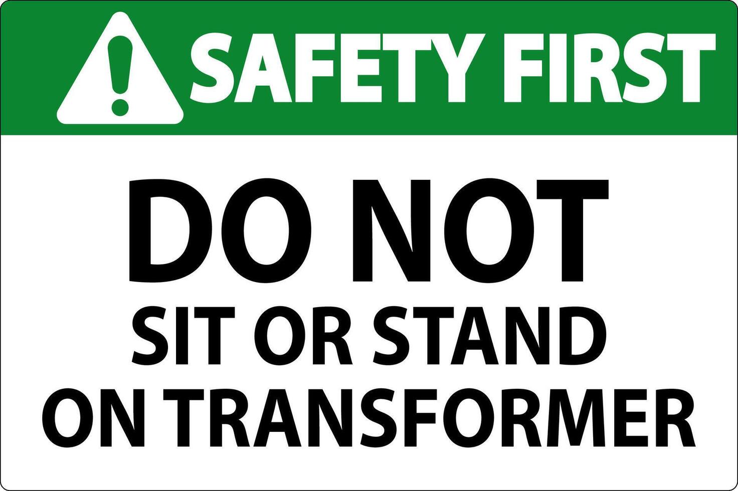 Safety First Sign, Do Not Sit Or Stand On Transformer vector