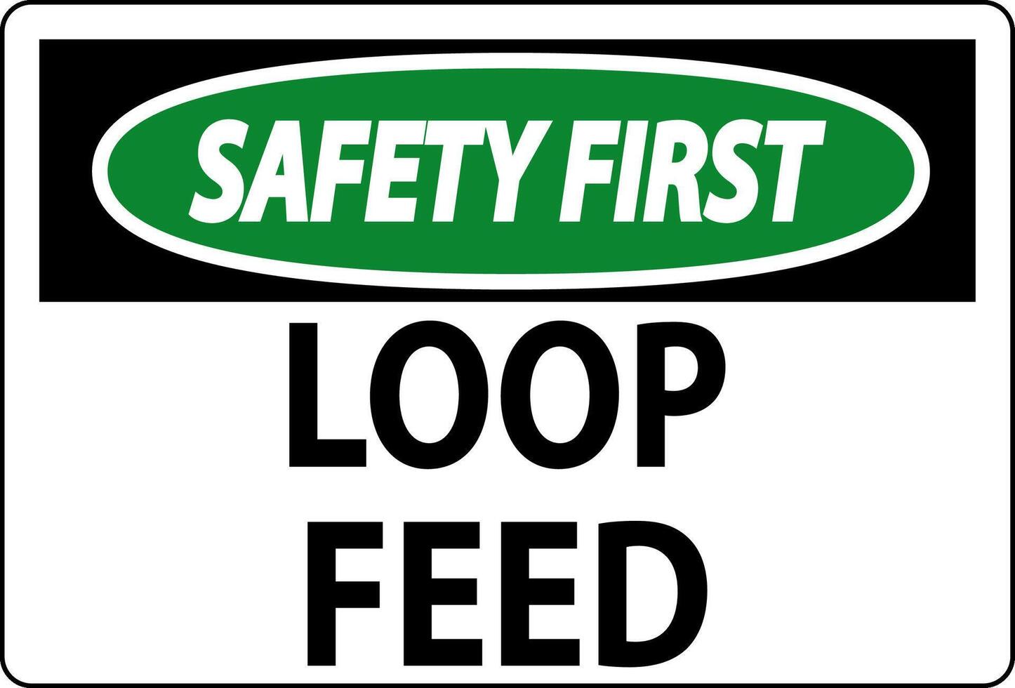 Safety First Sign, Loop Feed vector