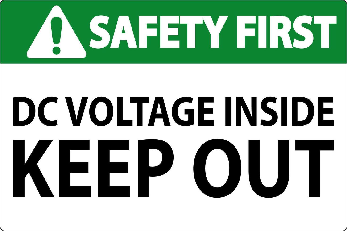 Safety First Keep Out Sign, DC Voltage Inside Keep Out vector