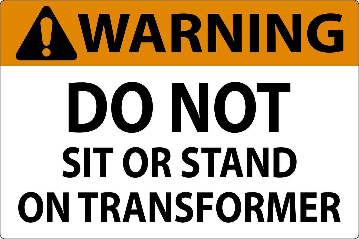Warning Sign - Do Not Sit Or Stand On Transformer vector