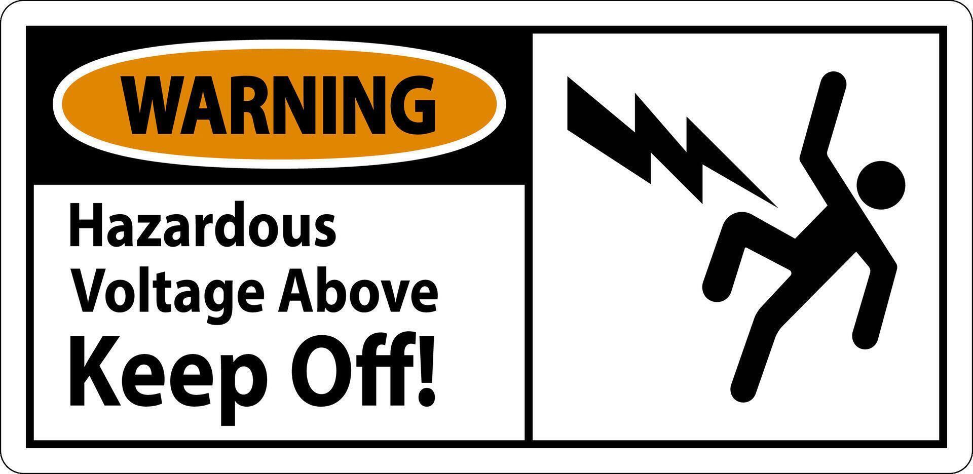 Warning Sign - Hazardous Voltage Above Keep Off vector