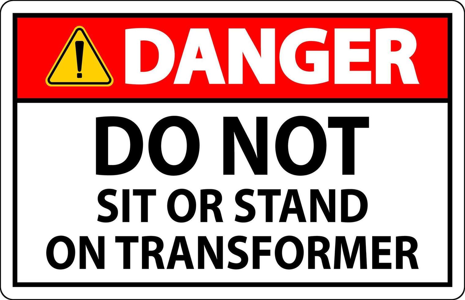 Danger Sign, Do Not Sit Or Stand On Transformer vector