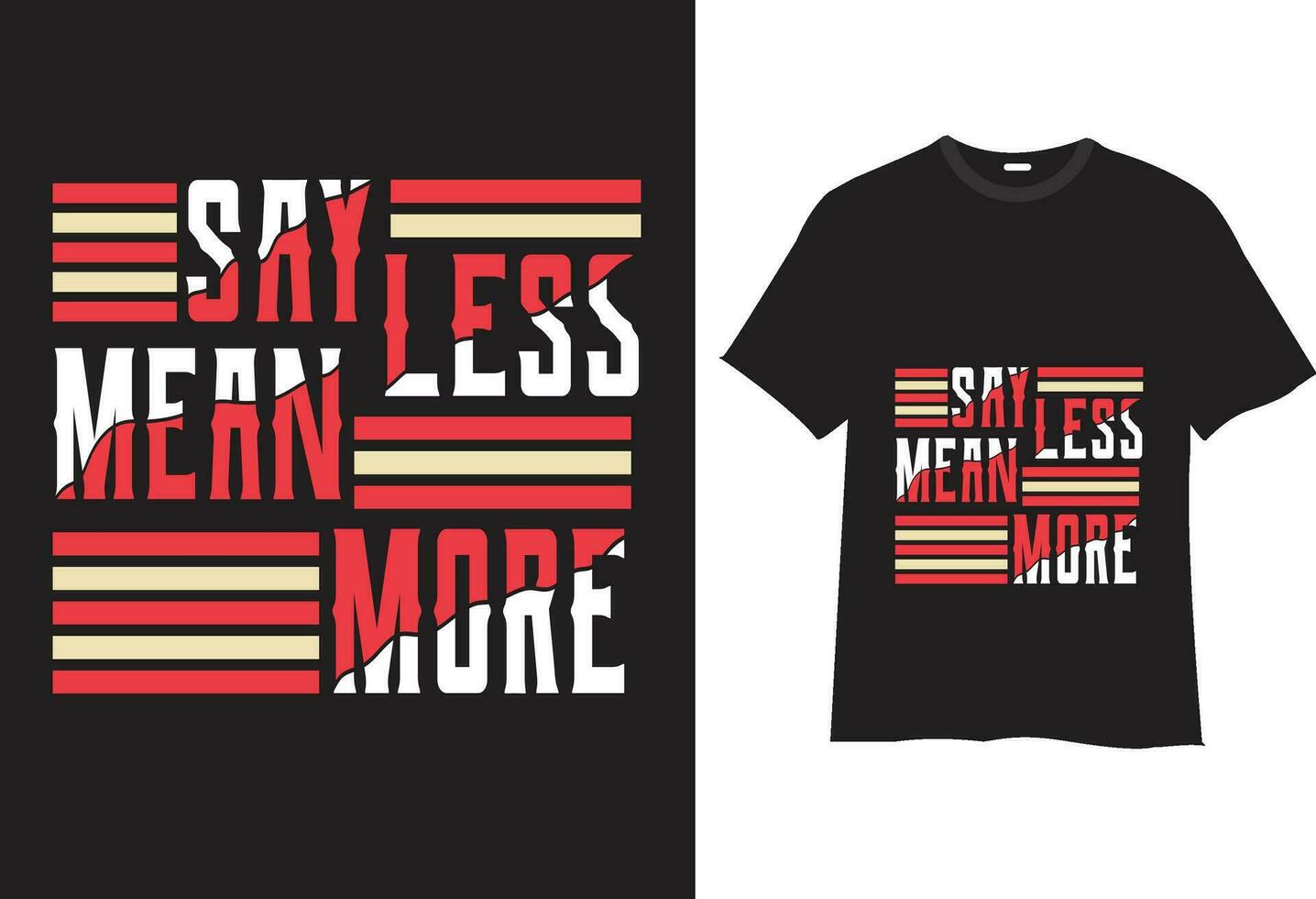 Say less mean more -T Shirt eye-catching Design Vector
