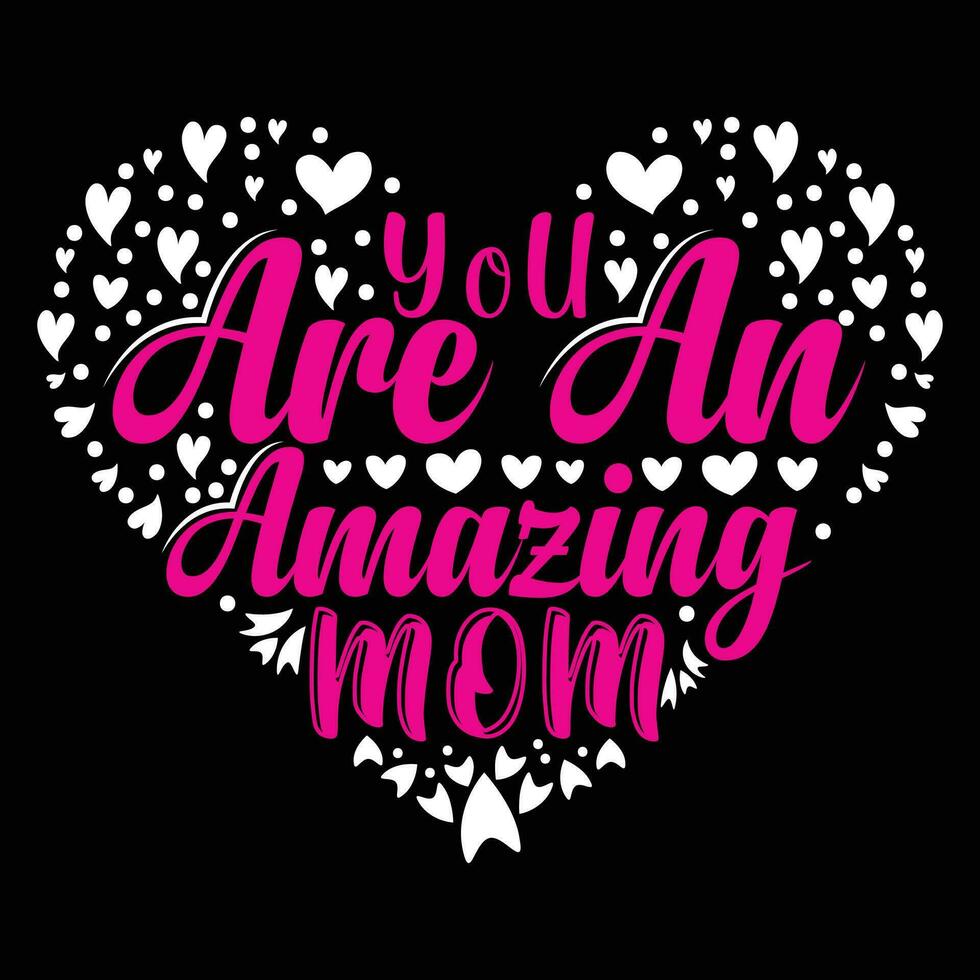 You are an amazing mom shirt print template vector