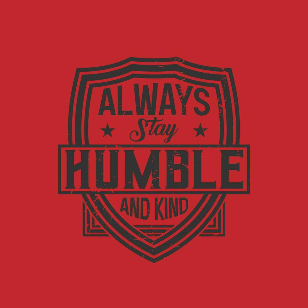 always stay humble and kind vintage vector lettering quote