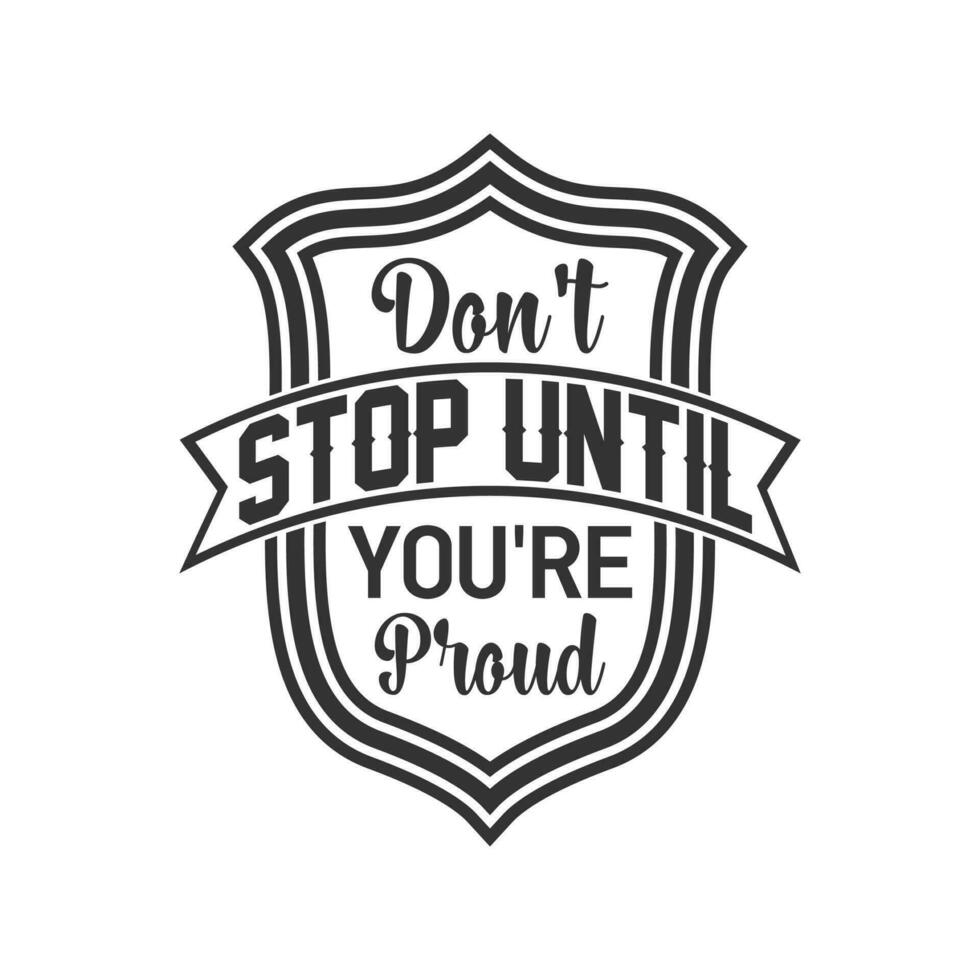 don't stop until you're proud positive quote vector