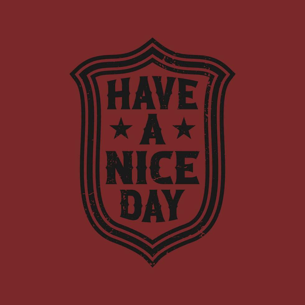 have a nice day motivational t shirt,motivational typography t shirt designs,motivational saying t shirt design vector