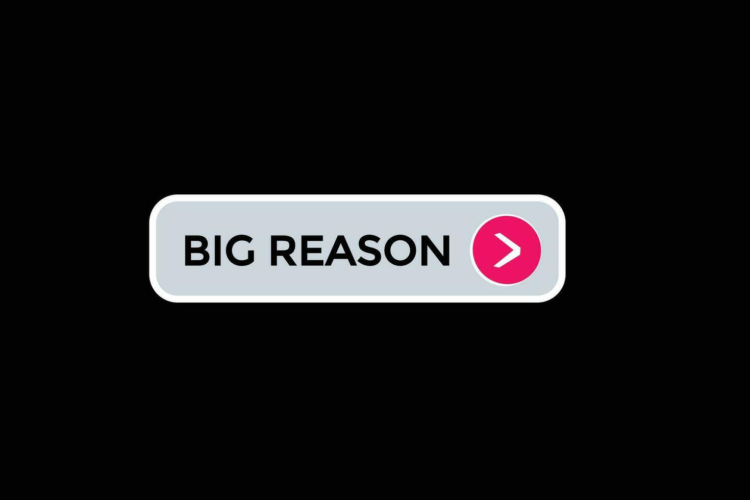 new big reason modern, website, click button, level, sign, speech, bubble  banner, vector