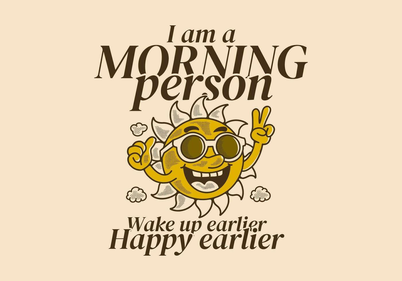 I am morning person, mascot character design of a sun wearing sunglasses with happy expression vector