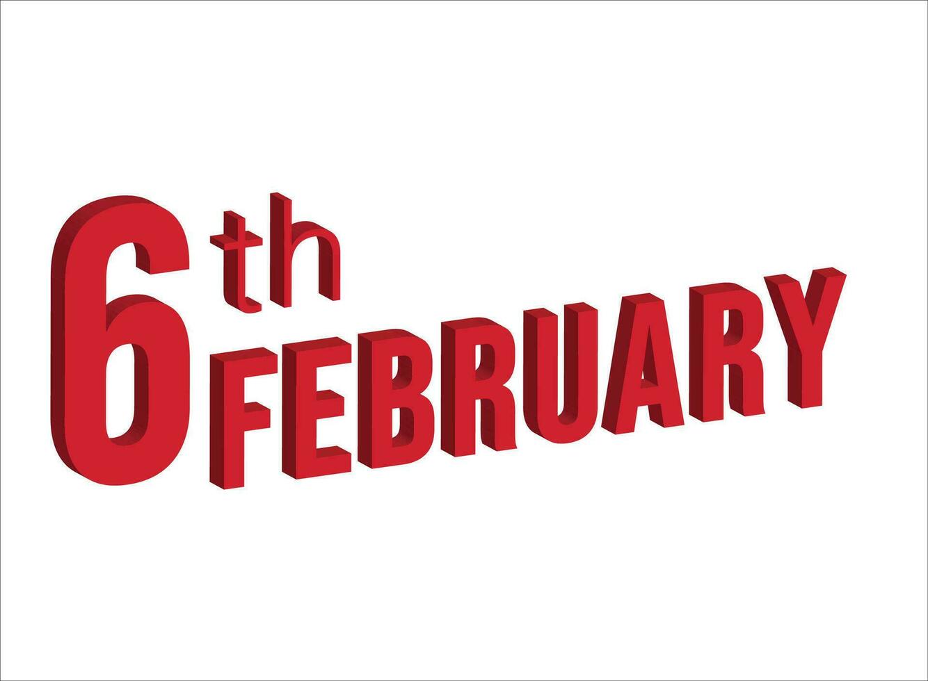 6th February , Daily calendar time and date schedule symbol. Modern design, 3d rendering. White