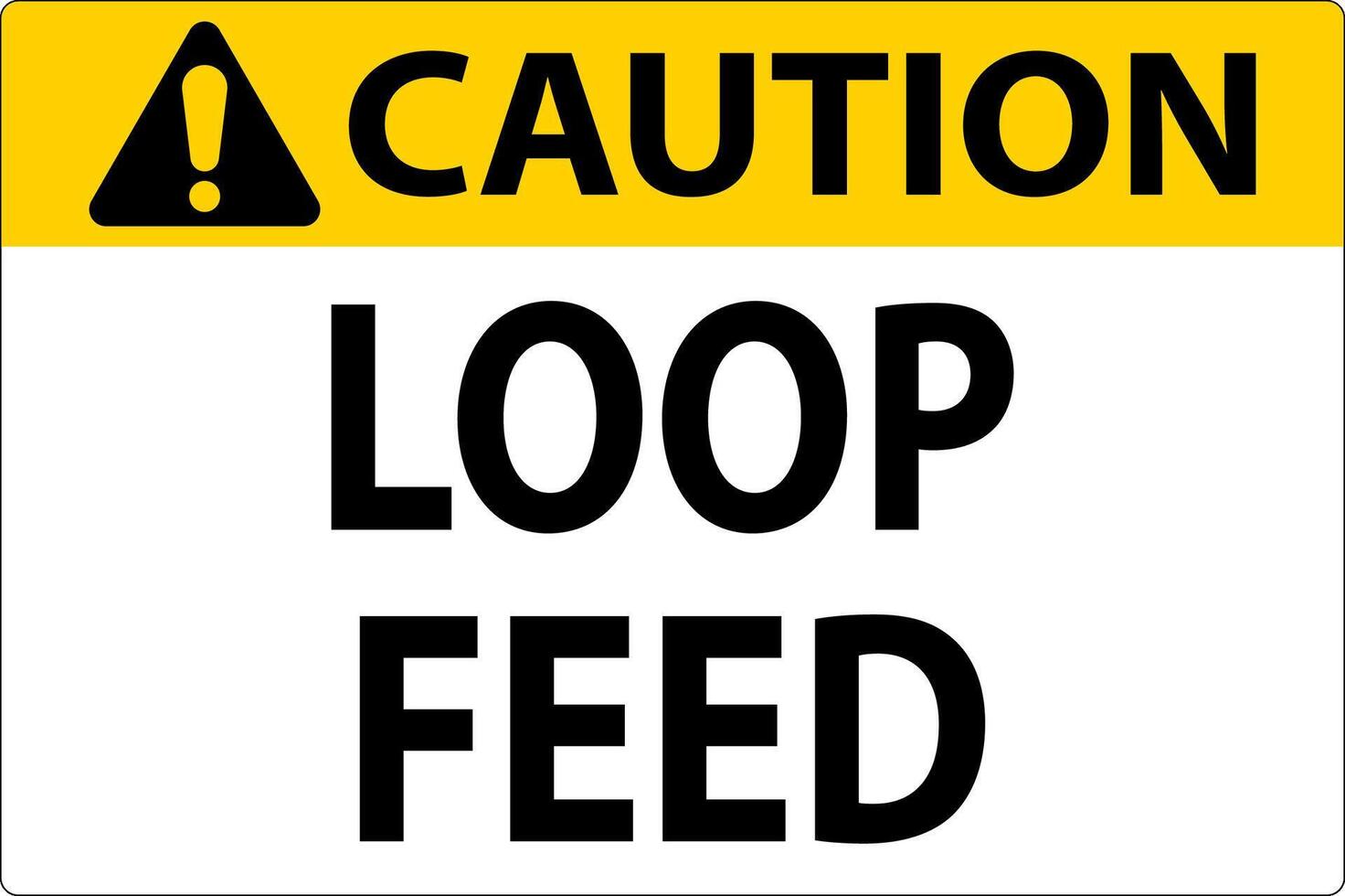 Caution Sign, Loop Feed vector