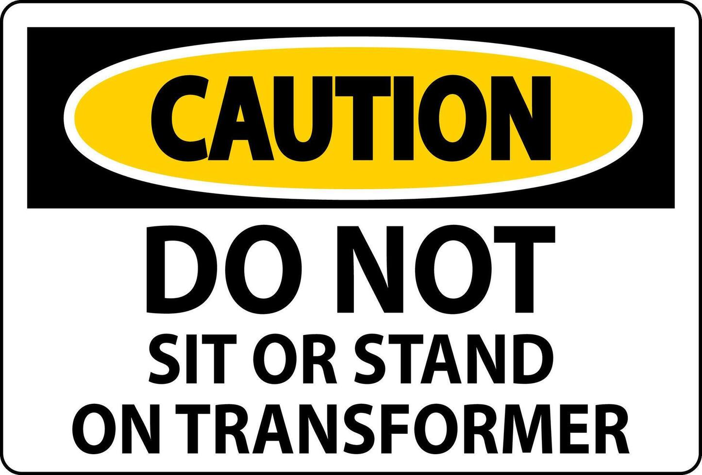 Caution Sign, Do Not Sit Or Stand On Transformer vector