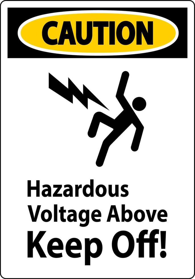 Caution Sign - Hazardous Voltage Above Keep Off vector