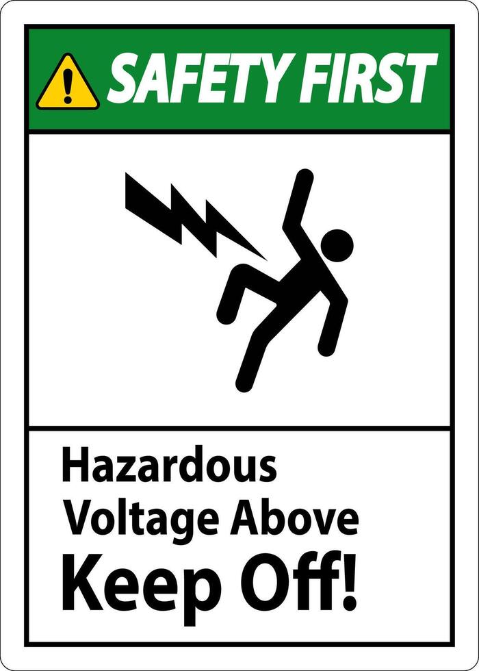 Safety First Sign - Hazardous Voltage Above Keep Off vector