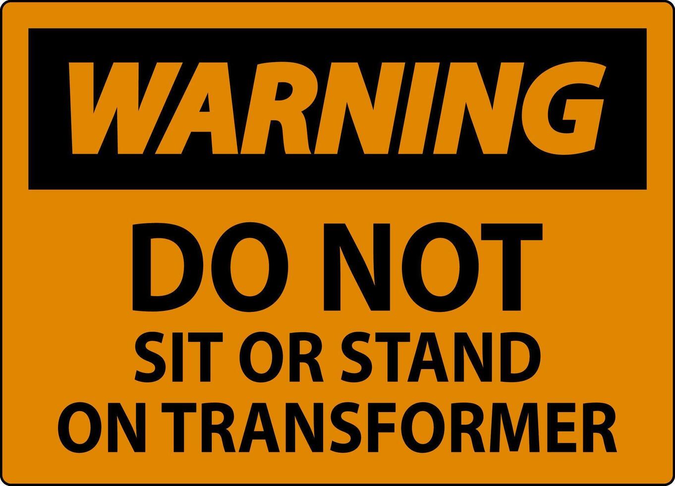 Warning Sign, Do Not Sit Or Stand On Transformer vector