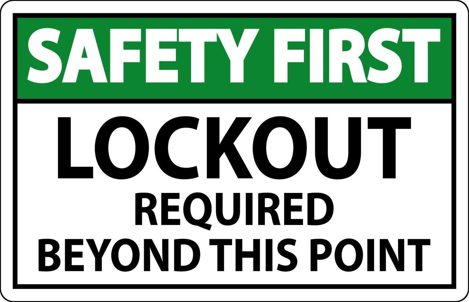 Safety First Sign, Lockout Required Beyond This Point vector