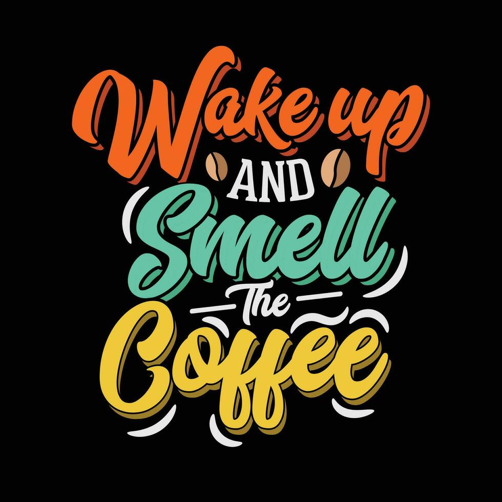 wake up and smell the coffee t-shirt design vector