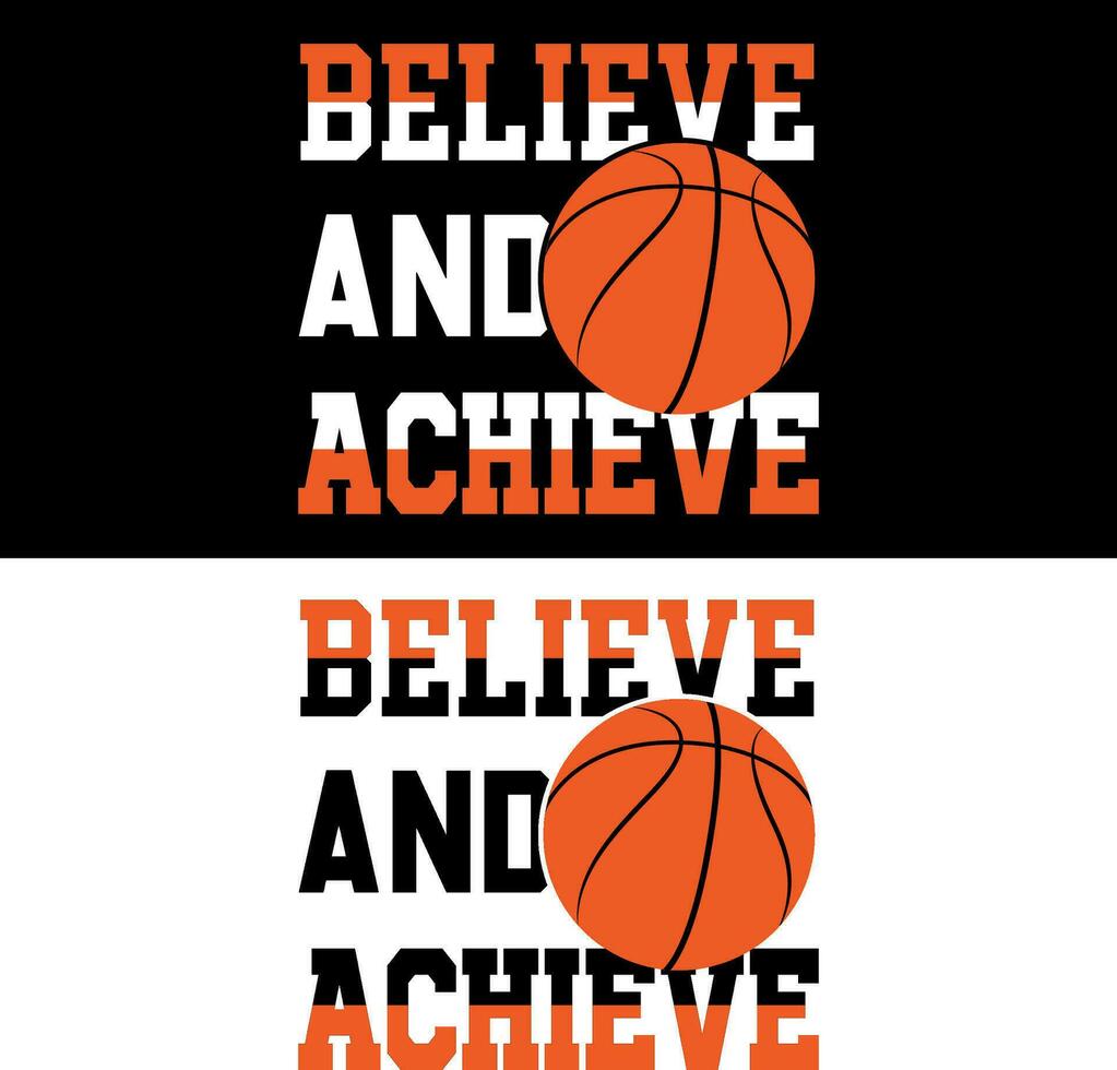 Believe and achieve. basketball T-shirt design. vector