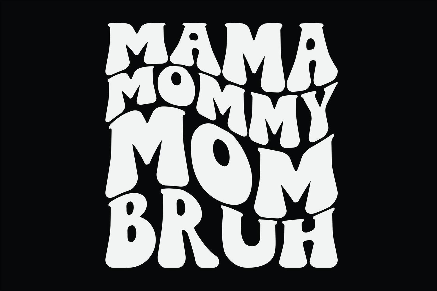 Mama Mommy Mom Bruh Funny Groovy Wavy Mothers Day  T-Shirt Design vector