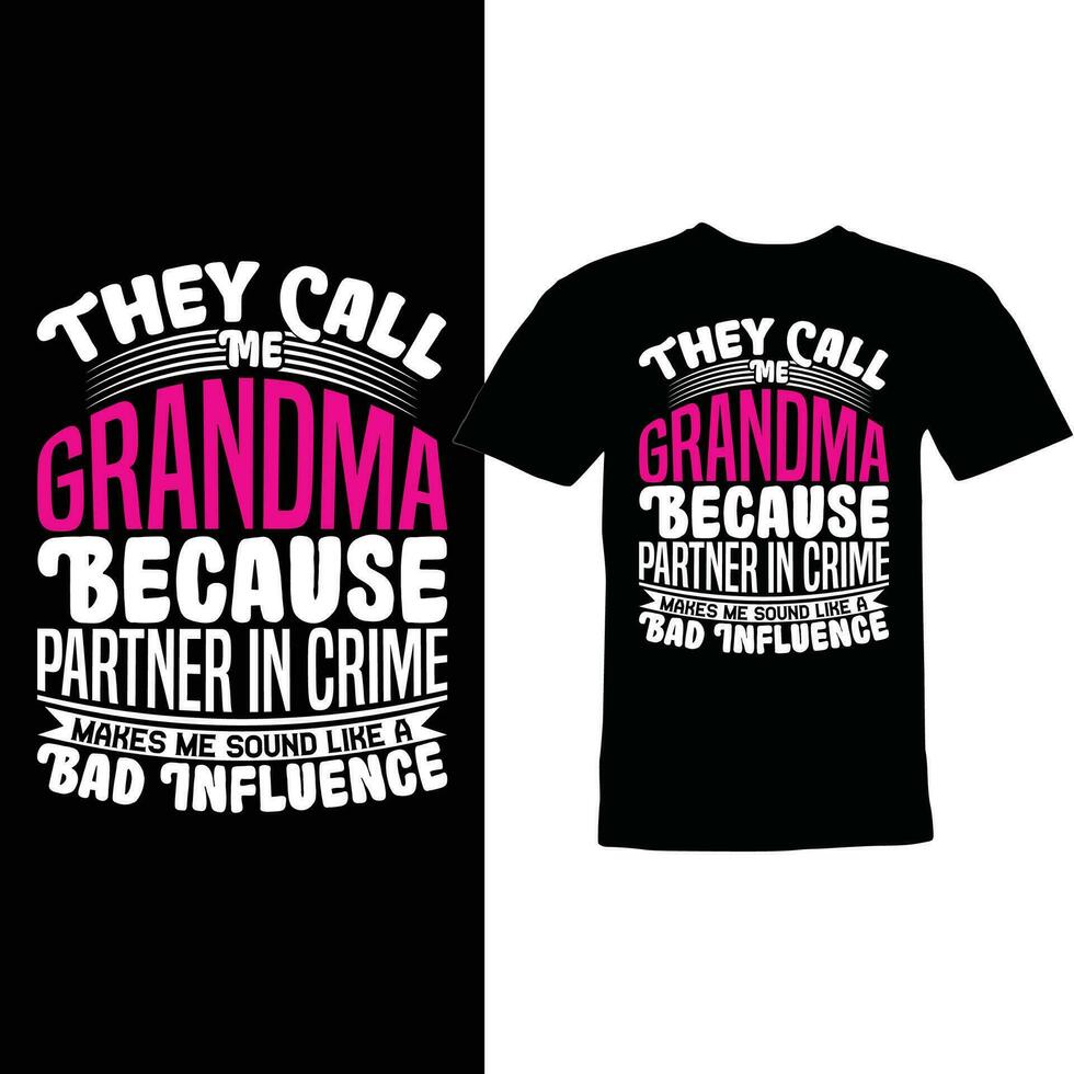 they call me grandma because partner in crime makes me sound like a bad influence design vector