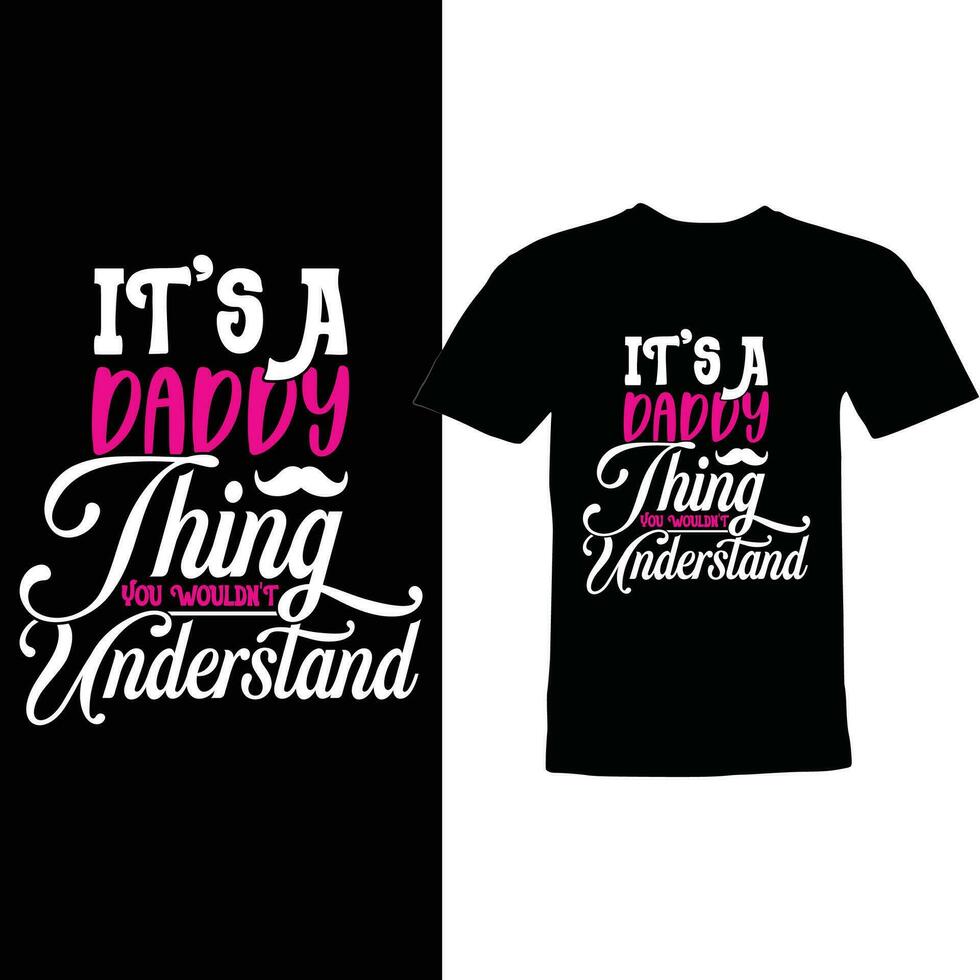 its a daddy thing you wouldnt understand quote tee vector