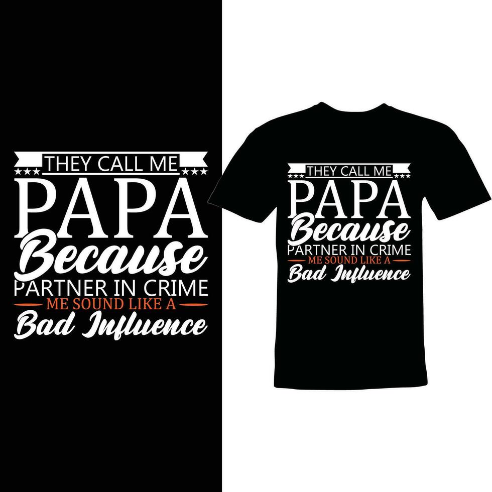 they call me papa because partner in crime makes me sound like a bad influence graphic designs vector