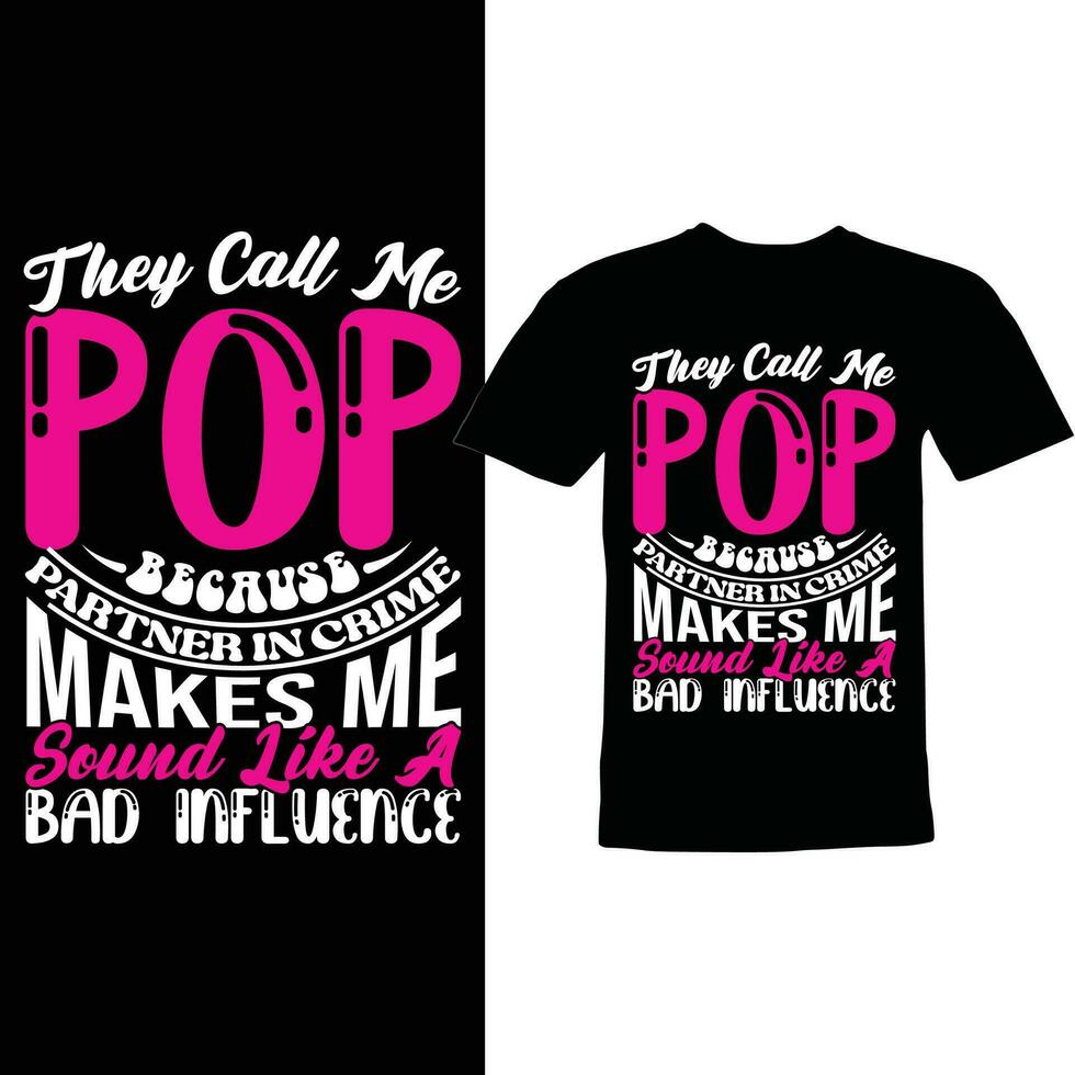 they call me pop because partner in crime makes me sound like a bad influence quotes design vector