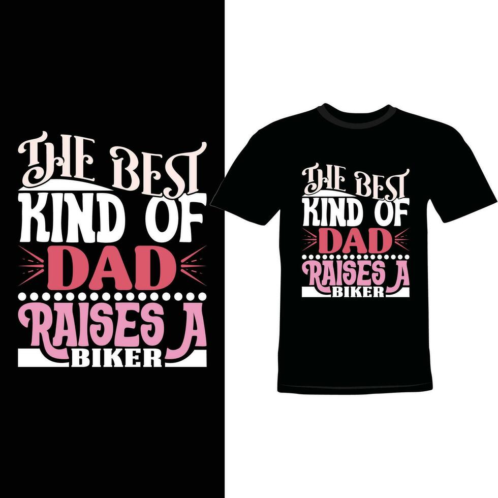 The Best Kind Of Dad Raises A Biker Happy Fathers Day Design Gift vector